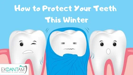 How to Protect Your Teeth This Winter
